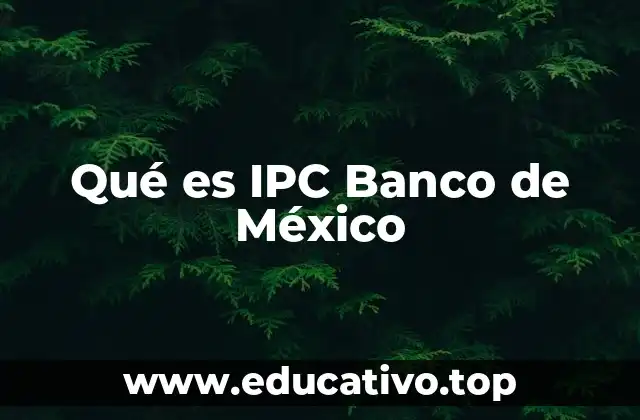 Qué es IPC Banco de México