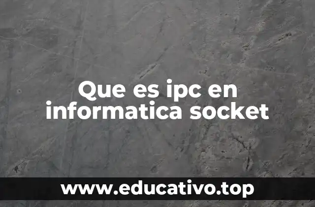 Que es ipc en informatica socket