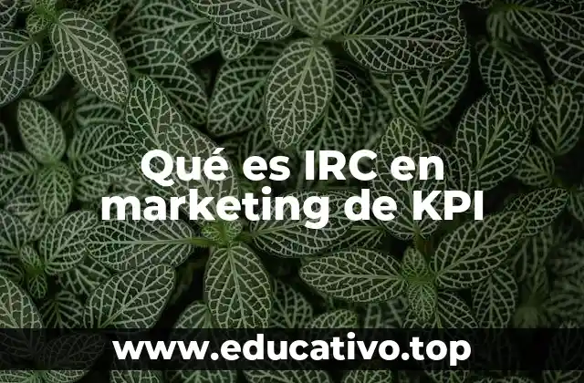 Qué es IRC en marketing de KPI