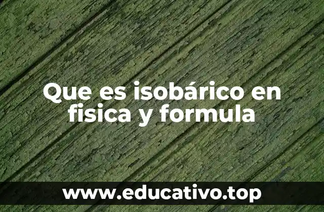 Que es isobárico en fisica y formula