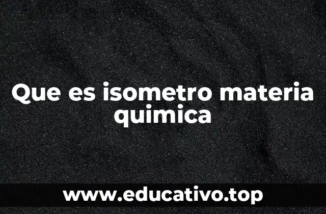 Diferencias estructurales y químicas entre isómeros