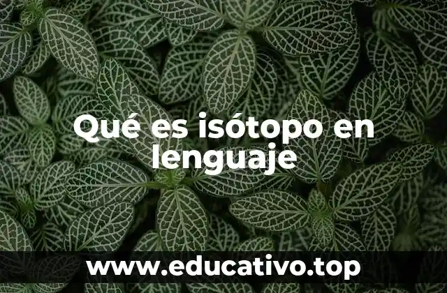 Qué es isótopo en lenguaje