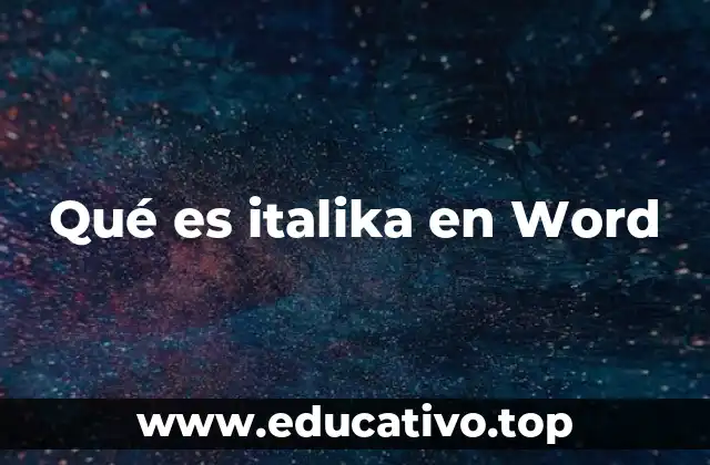Qué es italika en Word