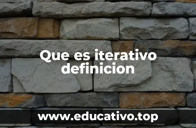 Que es iterativo definicion