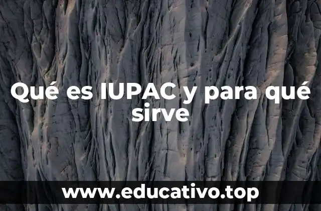 Qué es IUPAC y para qué sirve