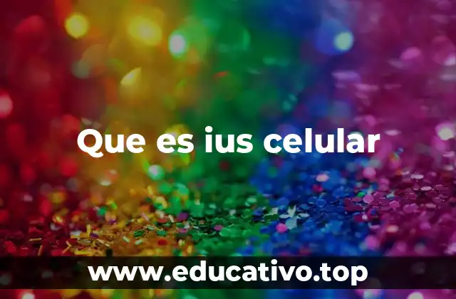 Que es ius celular