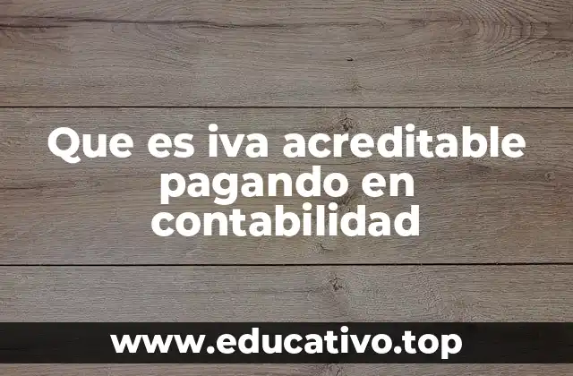 Que es iva acreditable pagando en contabilidad