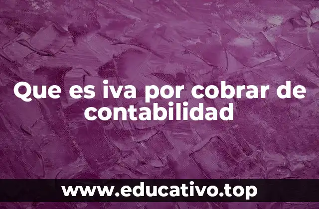 Que es iva por cobrar de contabilidad