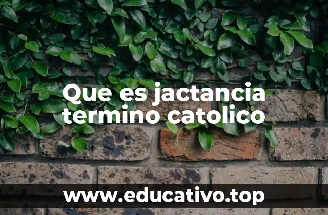 Que es jactancia termino catolico