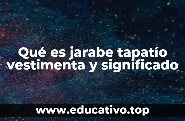 Qué es jarabe tapatío vestimenta y significado