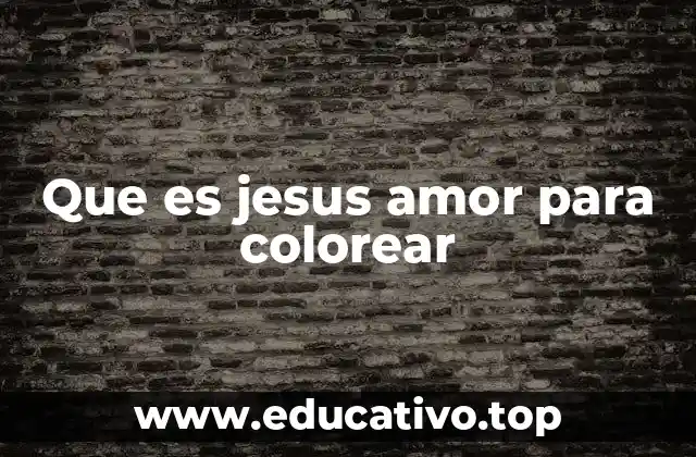 Que es jesus amor para colorear