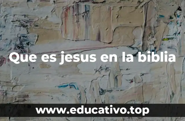Que es jesus en la biblia