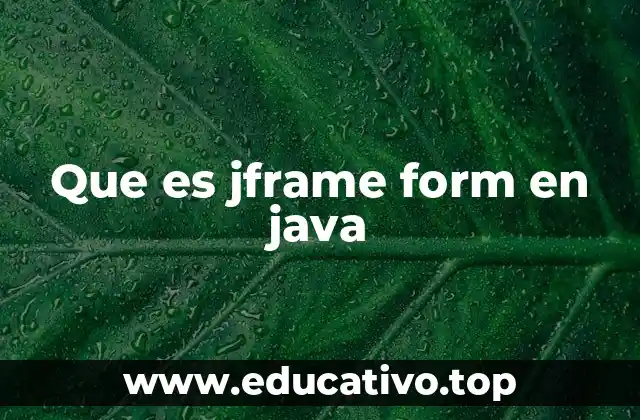Que es jframe form en java