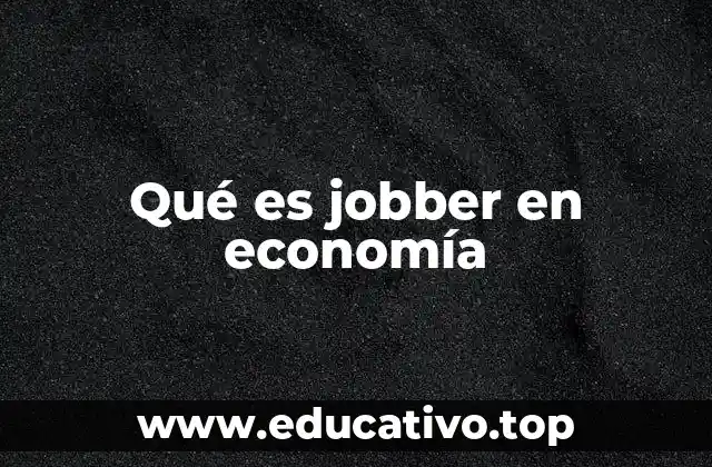 Qué es jobber en economía