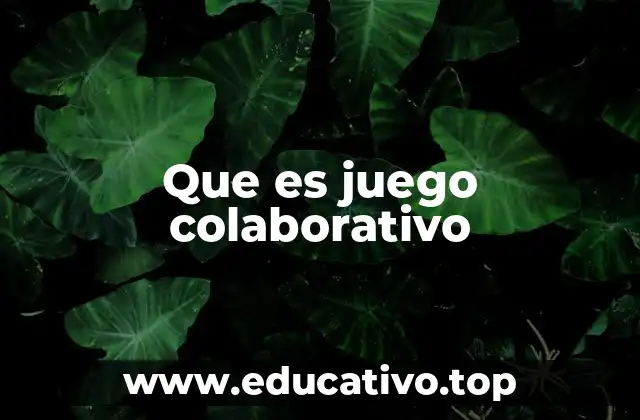 Que es juego colaborativo