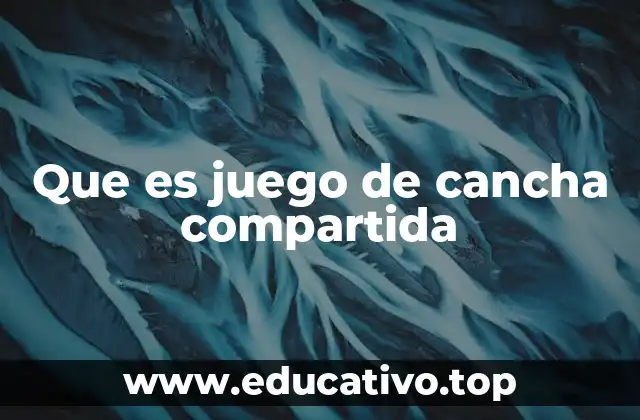 Que es juego de cancha compartida