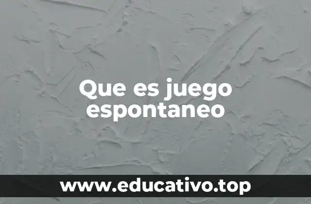 Que es juego espontaneo