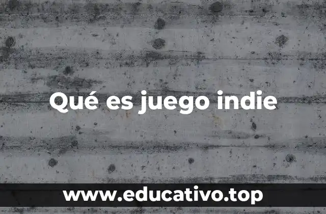 Qué es juego indie