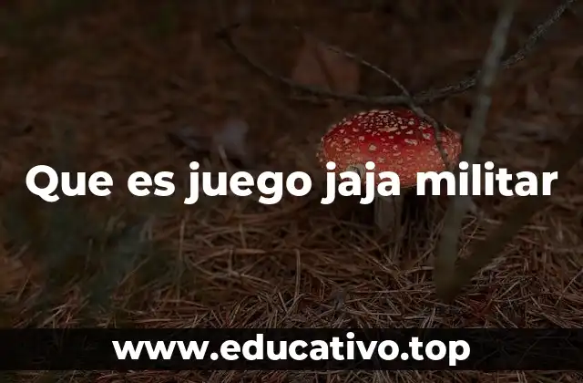 Que es juego jaja militar