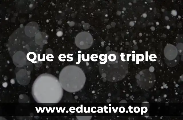 Que es juego triple