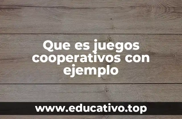 Que es juegos cooperativos con ejemplo