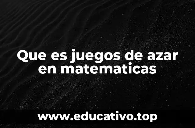 Que es juegos de azar en matematicas
