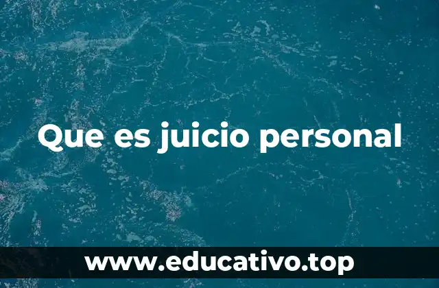 Que es juicio personal