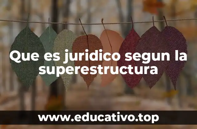 Que es juridico segun la superestructura
