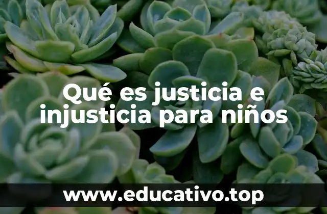 Qué es justicia e injusticia para niños