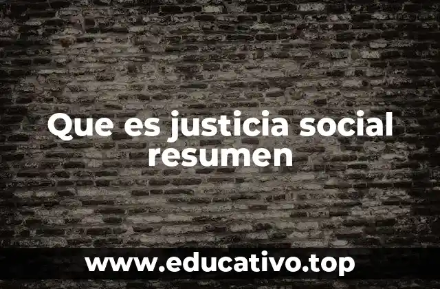 Que es justicia social resumen