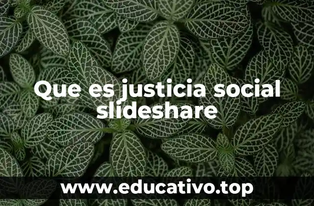 Fundamentos del concepto de justicia social