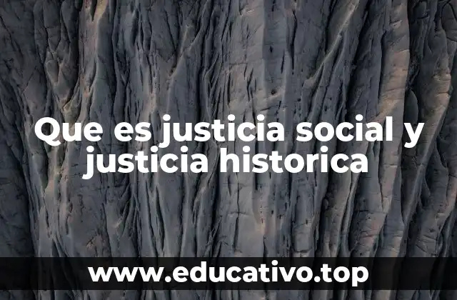 Que es justicia social y justicia historica