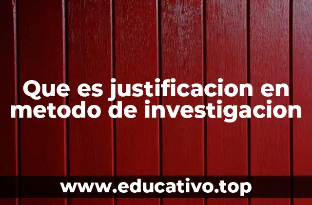 La importancia de la justificación en la estructura de una investigación