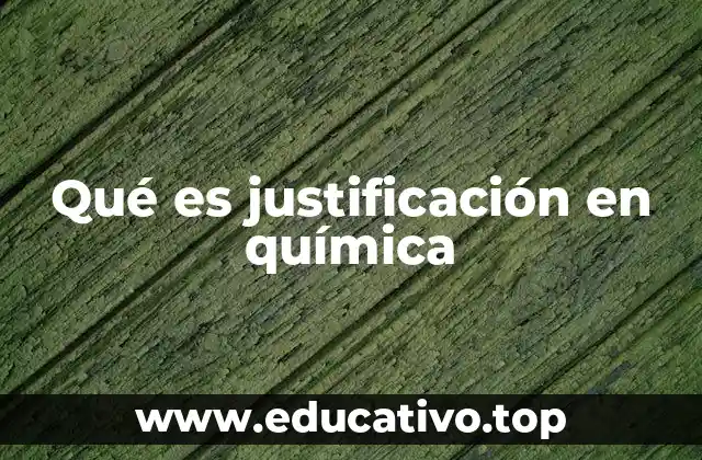 Qué es justificación en química