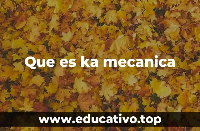 Que es ka mecanica