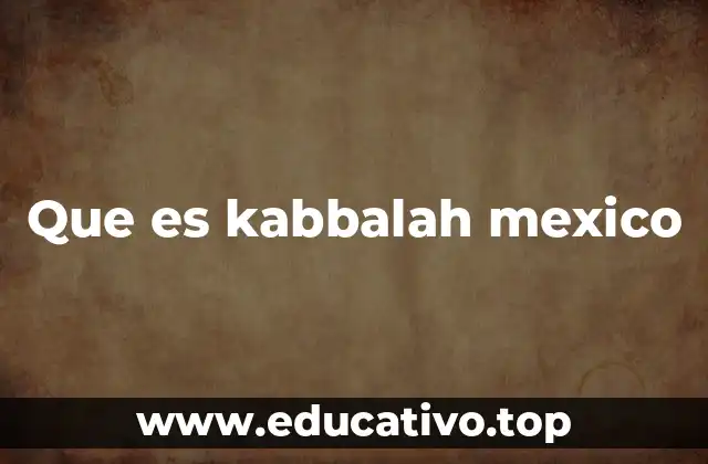La evolución de la Kabbalah en el contexto espiritual mexicano
