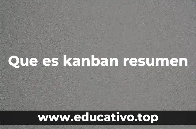 Que es kanban resumen