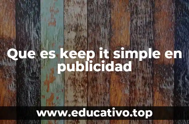 Que es keep it simple en publicidad