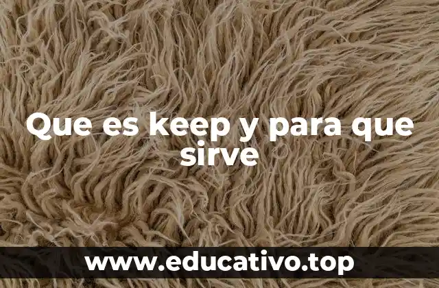 Que es keep y para que sirve