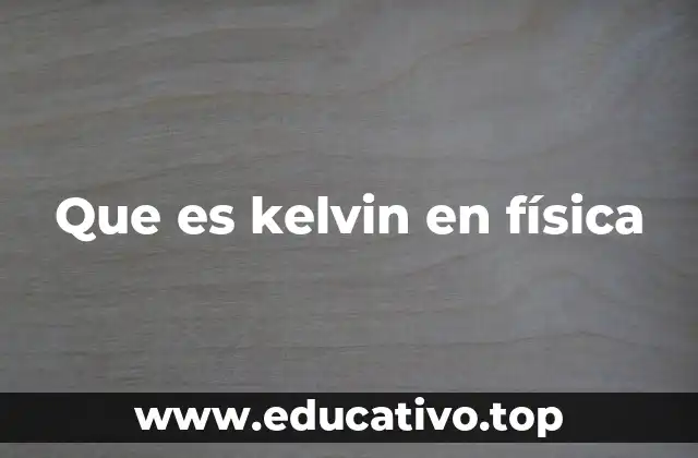 Que es kelvin en física