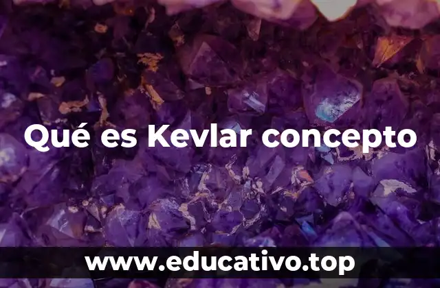 Qué es Kevlar concepto