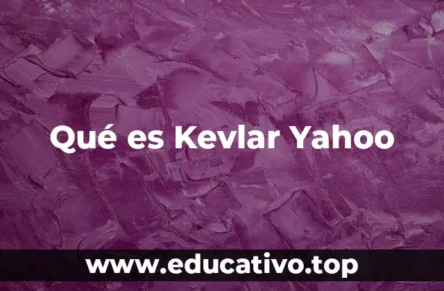 Qué es Kevlar Yahoo