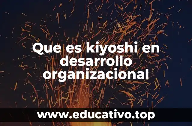 Que es kiyoshi en desarrollo organizacional