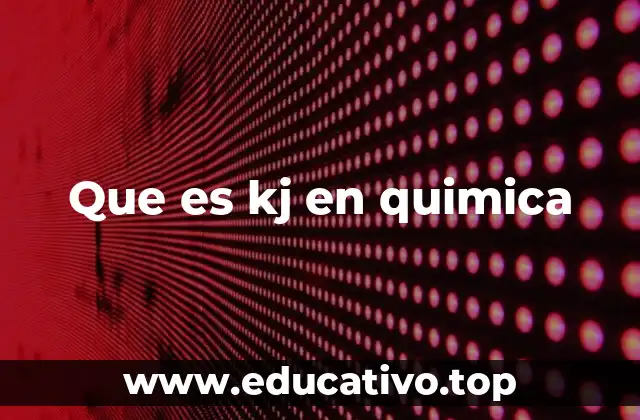 Que es kj en quimica