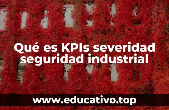 Qué es KPIs severidad seguridad industrial