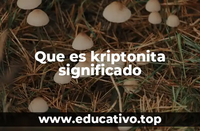 Que es kriptonita significado