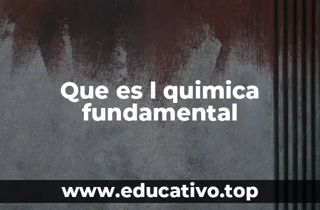 Que es l quimica fundamental