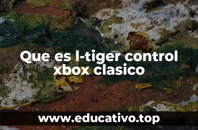 Que es l-tiger control xbox clasico