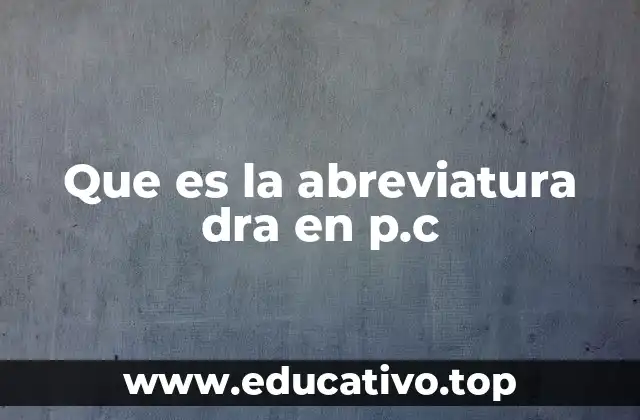 Que es la abreviatura dra en p.c