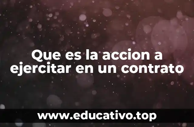 Que es la accion a ejercitar en un contrato